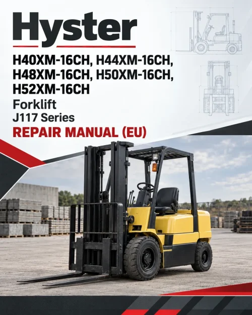 Hyster H40XM-16CH, H44XM-16CH, H48XM-16CH, H50XM-16CH, H52XM-16CH Forklift J117 Series Repair Manual (EU) Hyster H40XM-16CH, H44XM-16CH, H48XM-16CH, H50XM-16CH, H52XM-16CH Forklift J117 Series Repair Manual (EU)