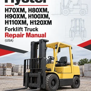 Hyster H70XM, H80XM, H90XM, H100XM, H110XM, H120XM Forklift Truck K005 Series Repair Manual (USA)