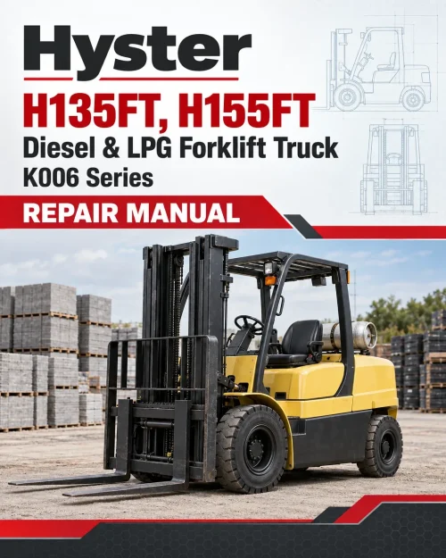 Hyster H135FT, H155FT Diesel & LPG Forklift Truck K006 Series Repair Manual (USA) Hyster H135FT, H155FT Diesel & LPG Forklift Truck K006 Series Repair Manual (USA)