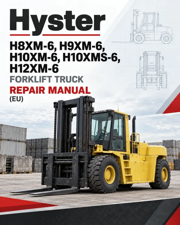 Hyster H8XM-6, H9XM-6, H10XM-6, H10XMS-6, H12XM-6 Forklift Truck K007 Series Repair Manual (EU)