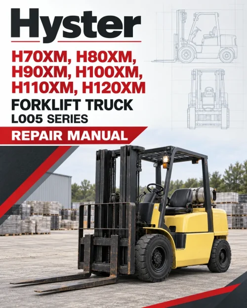 Hyster H70XM, H80XM, H90XM, H100XM, H110XM, H120XM Forklift Truck L005 Series Repair Manual (USA) Hyster H70XM, H80XM, H90XM, H100XM, H110XM, H120XM Forklift Truck L005 Series Repair Manual (USA)