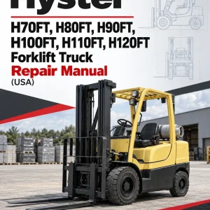 Hyster H70FT, H80FT, H90FT, H100FT, H110FT, H120FT Forklift Truck N005 Series Repair Manual (USA) Hyster H70FT, H80FT, H90FT, H100FT, H110FT, H120FT Forklift Truck N005 Series Repair Manual (USA)