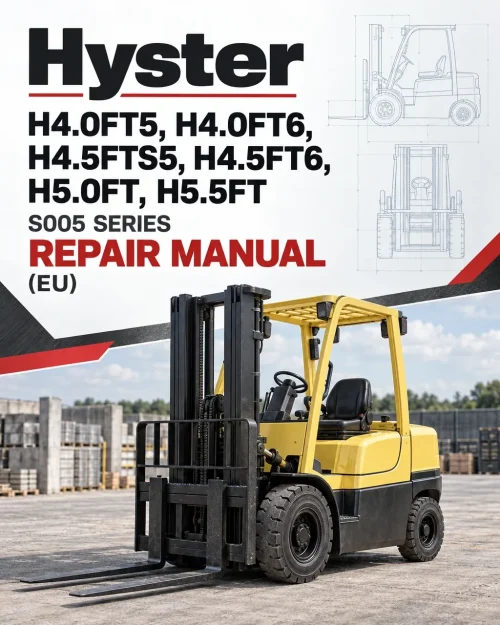 Hyster H4.0FT5, H4.0FT6, H4.5FTS5, H4.5FT6, H5.0FT, H5.5FT Forklift S005 Series Repair Manual (EU) Hyster H4.0FT5, H4.0FT6, H4.5FTS5, H4.5FT6, H5.0FT, H5.5FT Forklift S005 Series Repair Manual (EU)