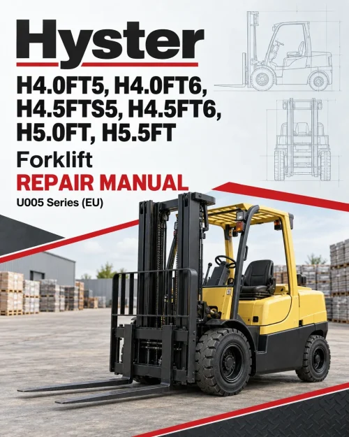 Hyster H4.0FT5, H4.0FT6, H4.5FTS5, H4.5FT6, H5.0FT. H5.5FT Forklift U005 Series Repair Manual (EU) Hyster H4.0FT5, H4.0FT6, H4.5FTS5, H4.5FT6, H5.0FT. H5.5FT Forklift U005 Series Repair Manual (EU)