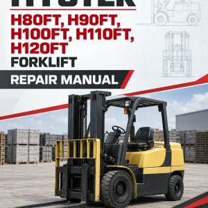 Hyster H80FT, H90FT, H100FT, H110FT, H120FT Forklift U005 Series Repair Manual Hyster H80FT, H90FT, H100FT, H110FT, H120FT Forklift U005 Series Repair Manual