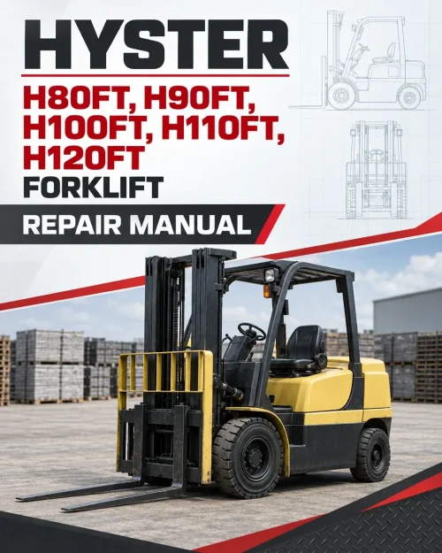 Hyster H80FT, H90FT, H100FT, H110FT, H120FT Forklift U005 Series Repair Manual Hyster H80FT, H90FT, H100FT, H110FT, H120FT Forklift U005 Series Repair Manual