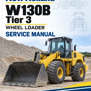 New Holland W130B Tier 3 Wheel Loader Service Manual New Holland W130B Tier 3 Wheel Loader Service Manual