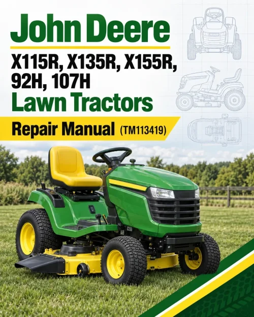 John Deere X115R, X135R, X155R, 92H, 107H Lawn Tractors Repair Manual (TM113419)