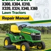 John Deere X300, X304, X310, X320, X324, X340, X360 Lawn Tractors Repair Manual (TM2308) John Deere X300, X304, X310, X320, X324, X340, X360 Lawn Tractors Repair Manual (TM2308)