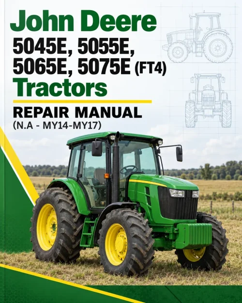 John Deere 5045E, 5055E, 5065E, 5075E (FT4) Tractors Repair Manual (N.A - MY14-MY17)