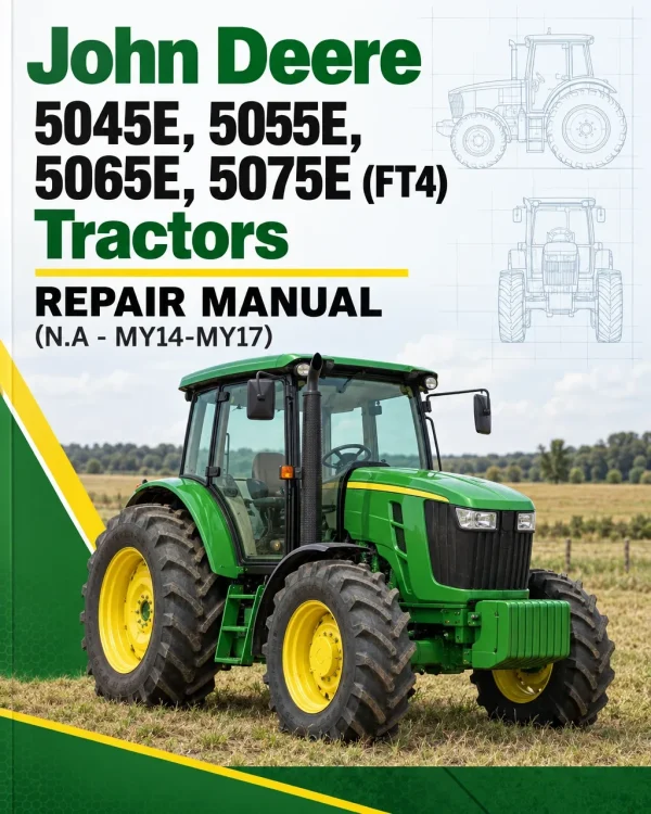 John Deere 5045E, 5055E, 5065E, 5075E (FT4) Tractors Repair Manual (N.A - MY14-MY17) John Deere 5045E, 5055E, 5065E, 5075E (FT4) Tractors Repair Manual (N.A - MY14-MY17)