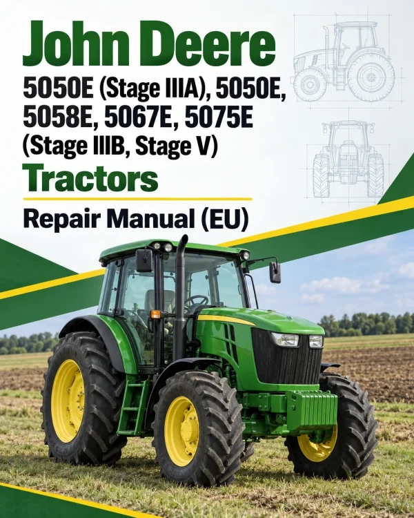John Deere 5050E (Stage IIIA), 5050E, 5058E, 5067E, 5075E (Stage IIIB, Stage V) Tractors Repair Manual (EU)