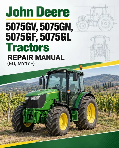 John Deere 5075GV, 5075GN, 5075GF, 5075GL Tractors Repair Manual (EU, MY17 -) John Deere 5075GV, 5075GN, 5075GF, 5075GL Tractors Repair Manual (EU, MY17 -)