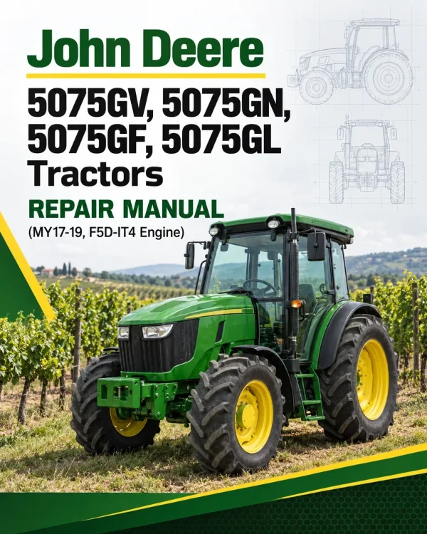 John Deere 5075GV, 5075GN, 5075GF, 5075GL Tractors Repair Manual (MY17-19, F5D-IT4 Engine)