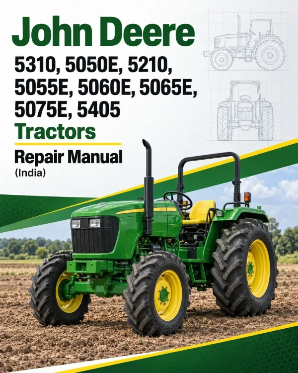 John Deere 5310, 5050E, 5210, 5055E, 5060E, 5065E, 5075E, 5405 Tractors Repair Manual (India) John Deere 5310, 5050E, 5210, 5055E, 5060E, 5065E, 5075E, 5405 Tractors Repair Manual (India)