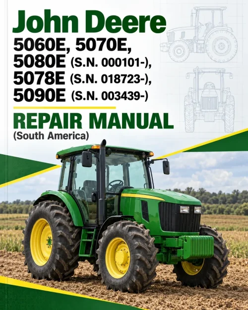John Deere 5060E, 5070E, 5080E (S.N. 000101-), 5078E (S.N. 018723-), 5090E (S.N. 003439-) Repair Manual (South America)