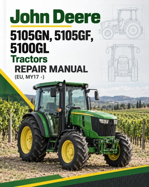 John Deere 5105GN, 5105GF, 5100GL Tractors Repair Manual (EU, MY17 -) John Deere 5105GN, 5105GF, 5100GL Tractors Repair Manual (EU, MY17 -)