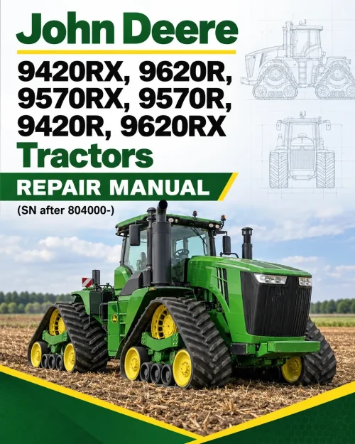 John Deere 9420RX, 9620R, 9570RX, 9570R, 9420R, 9620RX Tractors Repair Manual (SN after 804000-) John Deere 9420RX, 9620R, 9570RX, 9570R, 9420R, 9620RX Tractors Repair Manual (SN after 804000-)