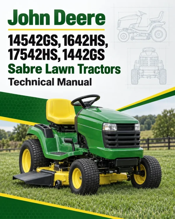 John Deere 14542GS, 1642HS, 17542HS, 1442GS Sabre Lawn Tractors Technical Manual John Deere 14542GS, 1642HS, 17542HS, 1442GS Sabre Lawn Tractors Technical Manual