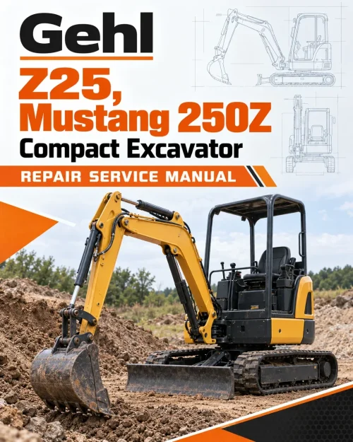 Gehl Z25, Mustang 250Z Compact Excavator Repair Service Manual