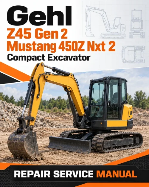 Gehl Z45 Gen 2, Mustang 450Z Nxt 2 Compact Excavator Repair Service Manual Gehl Z45 Gen 2, Mustang 450Z Nxt 2 Compact Excavator Repair Service Manual