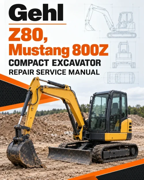 Gehl Z80, Mustang 800Z Compact Excavator Repair Service Manual Gehl Z80, Mustang 800Z Compact Excavator Repair Service Manual