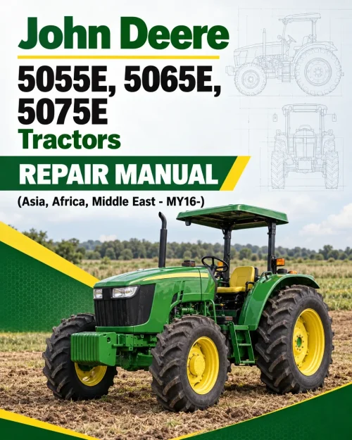 John Deere 5055E, 5065E, 5075E Tractors Repair Manual (Asia, Africa, Middle East - MY16-) John Deere 5055E, 5065E, 5075E Tractors Repair Manual (Asia, Africa, Middle East - MY16-)
