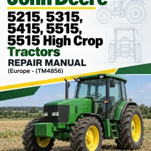 John Deere 5215, 5315, 5415, 5515, 5515 High Crop Tractors Repair Manual (Europe - (TM4856) John Deere 5215, 5315, 5415, 5515, 5515 High Crop Tractors Repair Manual (Europe - (TM4856)