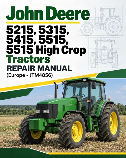 John Deere 5215, 5315, 5415, 5515, 5515 High Crop Tractors Repair Manual (Europe - (TM4856) John Deere 5215, 5315, 5415, 5515, 5515 High Crop Tractors Repair Manual (Europe - (TM4856)