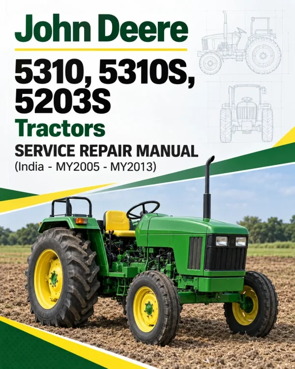 John Deere 5310, 5310S, 5203S Tractors Service Repair Manual (India - MY2005 - MY2013) John Deere 5310, 5310S, 5203S Tractors Service Repair Manual (India - MY2005 - MY2013)