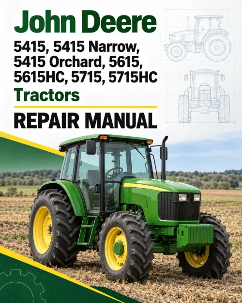 John Deere 5415, 5415 Narrow, 5415 Orchard, 5615, 5615HC, 5715, 5715HC Tractors Repair Manual John Deere 5415, 5415 Narrow, 5415 Orchard, 5615, 5615HC, 5715, 5715HC Tractors Repair Manual