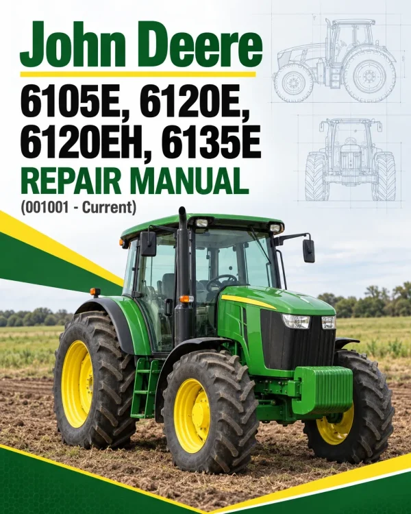 John Deere 6105E, 6120E, 6120EH, 6135E Repair Manual (001001 - Current)