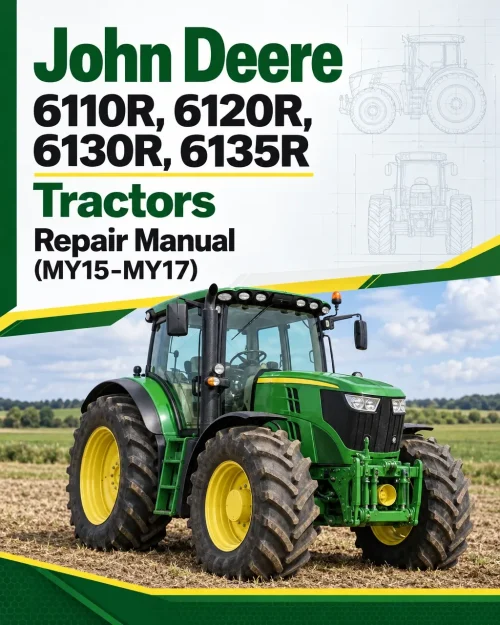 John Deere 6110R, 6120R, 6130R, 6135R Tractors Repair Manual (MY15-MY17) John Deere 6110R, 6120R, 6130R, 6135R Tractors Repair Manual (MY15-MY17)