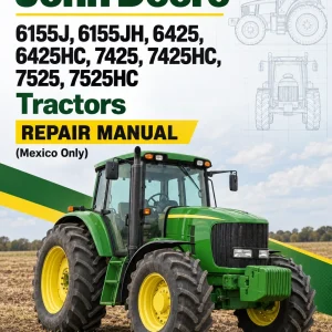 John Deere 6155J, 6155JH, 6425, 6425HC, 7425, 7425HC, 7525, 7525HC Tractors Repair Manual (Mexico Only) John Deere 6155J, 6155JH, 6425, 6425HC, 7425, 7425HC, 7525, 7525HC Tractors Repair Manual (Mexico Only)