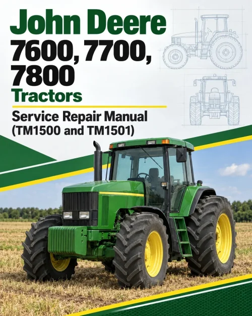 John Deere 7600, 7700, 7800 Tractors Service Repair Manual (TM1500 and TM1501)