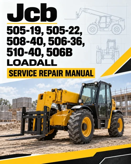 JCB 505-19, 505-22, 508-40, 506-36, 510-40, 506B Loadall Service Repair Manual JCB 505-19, 505-22, 508-40, 506-36, 510-40, 506B Loadall Service Repair Manual
