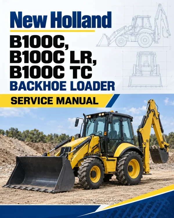 New Holland B100C, B100C LR, B100C TC Backhoe Loader Service Manual