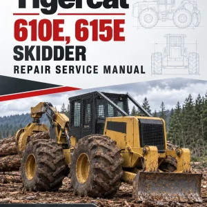 Tigercat 610E, 615E Skidder Repair Service Manual Tigercat 610E, 615E Skidder Repair Service Manual