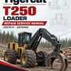 Tigercat T250 Loader Repair Service Manual (250T0101 - 250T0499) Tigercat T250 Loader Repair Service Manual (250T0101 - 250T0499)