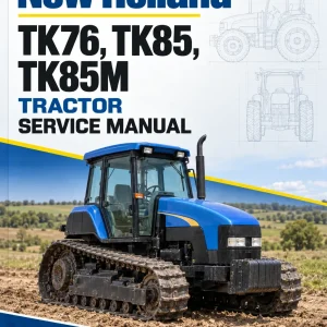 New Holland TK76, TK85, TK85M Tractor Service Manual New Holland TK76, TK85, TK85M Tractor Service Manual