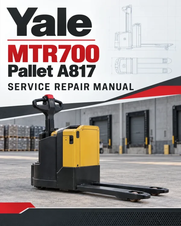 Yale MTR700 Pallet A817 Service Repair Manual Yale MTR700 Pallet A817 Service Repair Manual