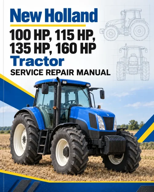 New Holland 100 HP, 115 HP, 135 HP, 160 HP Tractor Service Manual New Holland 100 HP, 115 HP, 135 HP, 160 HP Tractor Service Manual