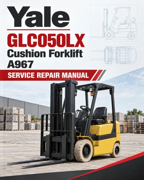 Yale GLC050LX Cushion Forklift A967 Service Repair Manual Yale GLC050LX Cushion Forklift A967 Service Repair Manual