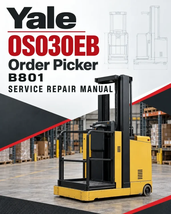 Yale OS030EB Order Picker B801 Service Repair Manual Yale OS030EB Order Picker B801 Service Repair Manual