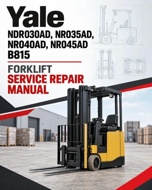 Yale NDR030AD, NR035AD, NR040AD, NR045AD B815 Forklift Service Repair Manual Yale NDR030AD, NR035AD, NR040AD, NR045AD B815 Forklift Service Repair Manual