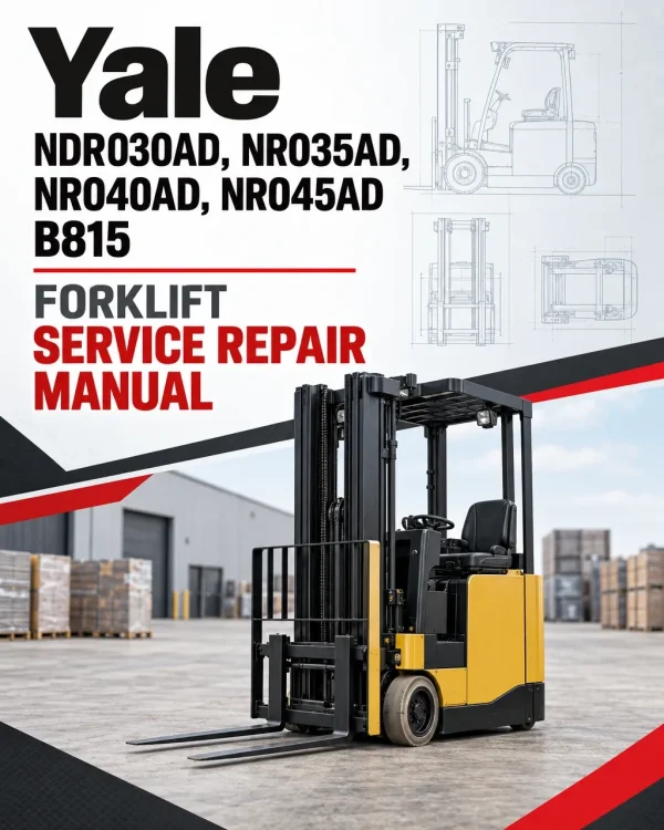 Yale NDR030AD, NR035AD, NR040AD, NR045AD B815 Forklift Service Repair Manual Yale NDR030AD, NR035AD, NR040AD, NR045AD B815 Forklift Service Repair Manual