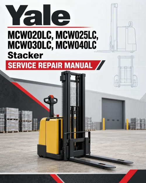 Yale MCW020LC, MCW025LC, MCW030LC, MCW040LC Stacker B819 Service Repair Manual Yale MCW020LC, MCW025LC, MCW030LC, MCW040LC Stacker B819 Service Repair Manual
