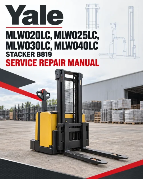 Yale MLW020LC, MLW025LC, MLW030LC, MLW040LC Stacker B819 Service Repair Manual Yale MLW020LC, MLW025LC, MLW030LC, MLW040LC Stacker B819 Service Repair Manual