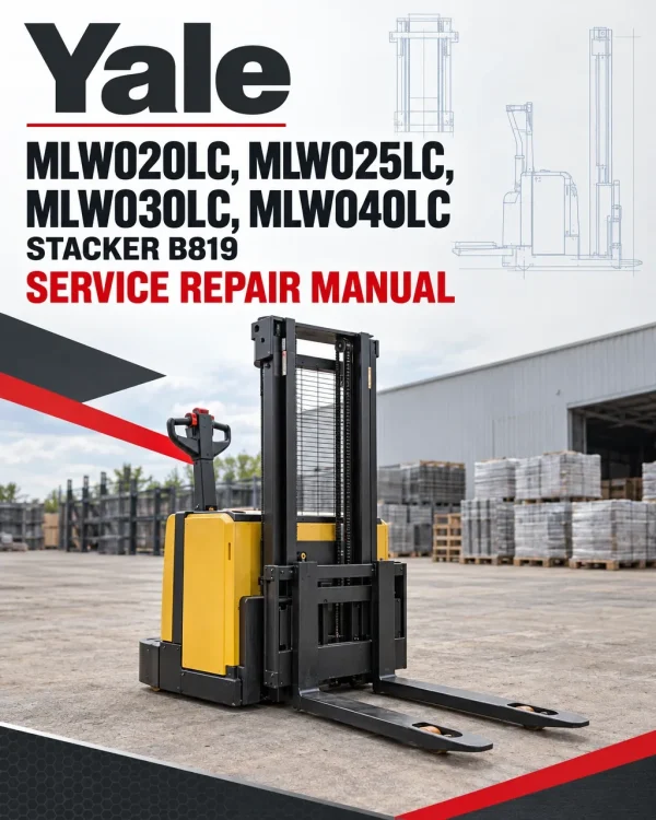 Yale MLW020LC, MLW025LC, MLW030LC, MLW040LC Stacker B819 Service Repair Manual Yale MLW020LC, MLW025LC, MLW030LC, MLW040LC Stacker B819 Service Repair Manual