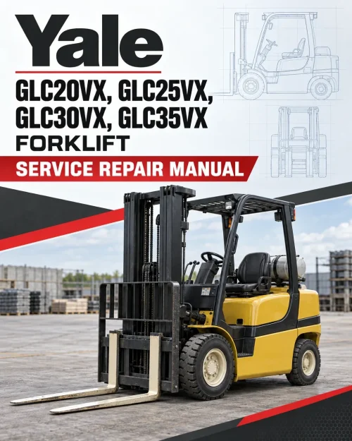 Yale GLC20VX, GLC25VX, GLC30VX, GLC35VX Forklift B910 Service Repair Manual Yale GLC20VX, GLC25VX, GLC30VX, GLC35VX Forklift B910 Service Repair Manual